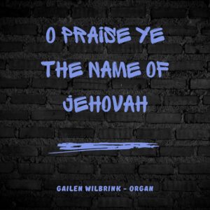 O Praise Ye the Name of Jehovah